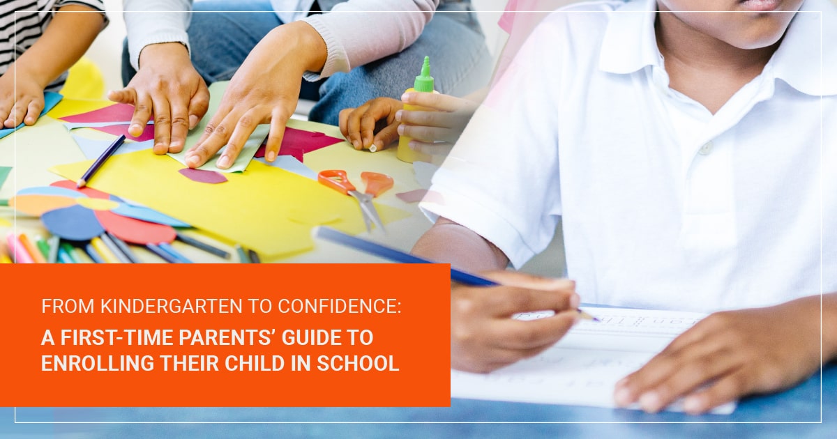 From Kindergarten to Confidence: A First-time Parents' Guide to Enrolling  their Child in School